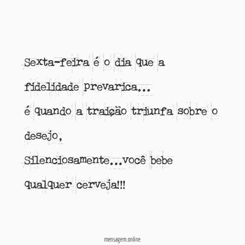 Sexta-feira é o dia que a fidelidade prevarica