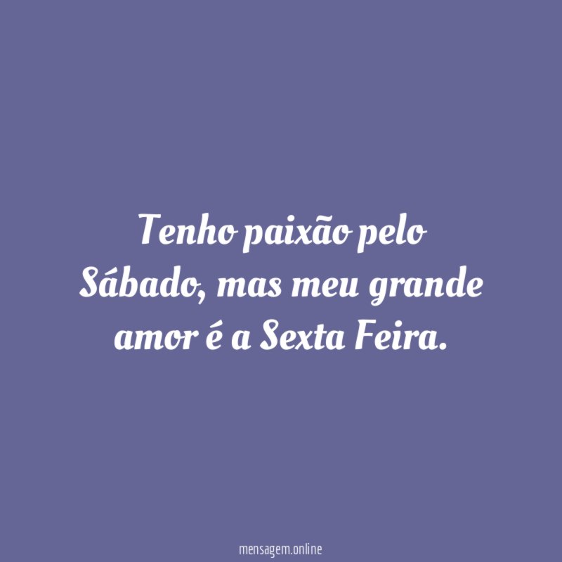 Tenho paixão pelo Sábado