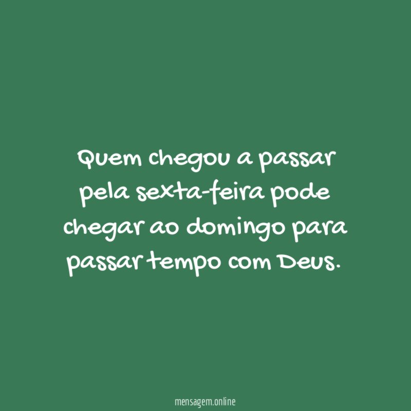 Quem chegou a passar pela sexta-feira pode chegar