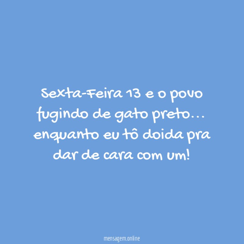 Sexta-Feira 13 e o povo fugindo de gato preto