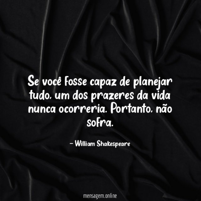 Se você fosse capaz de planejar tudo