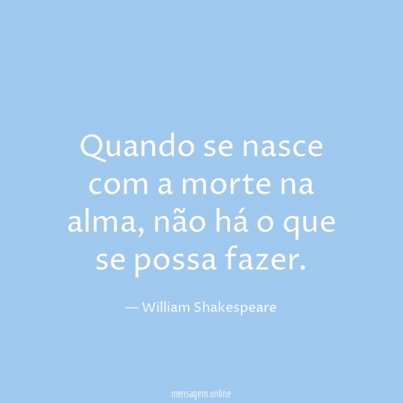 Quando se nasce com a morte na alma