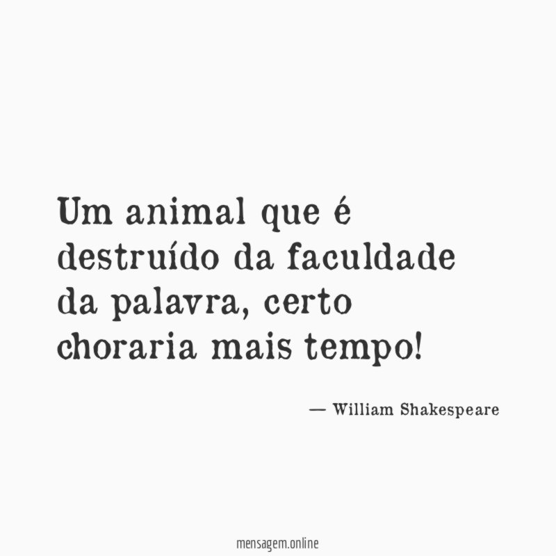 Um animal que é destruído da faculdade da palavra