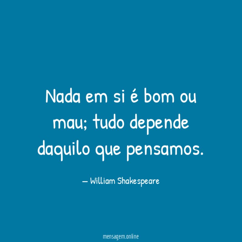Nada em si é bom ou mau