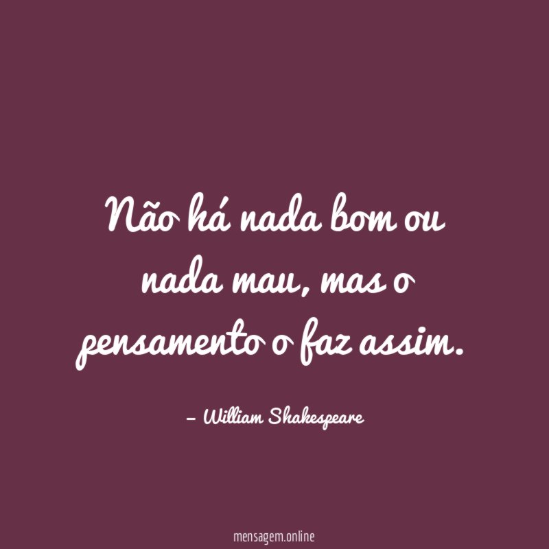 Não há nada bom ou nada mau