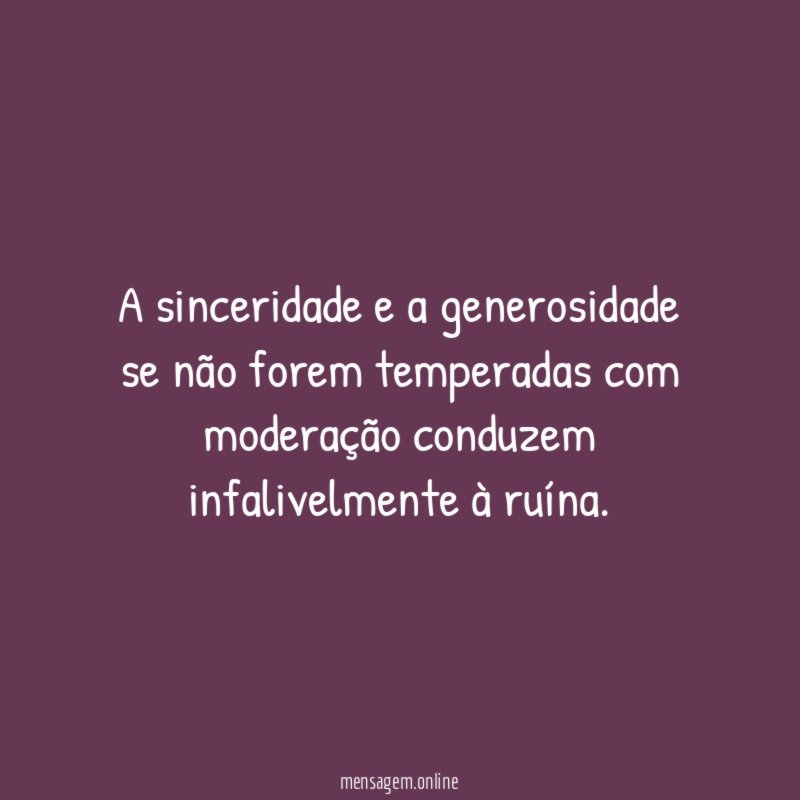 A sinceridade e a generosidade se não forem
