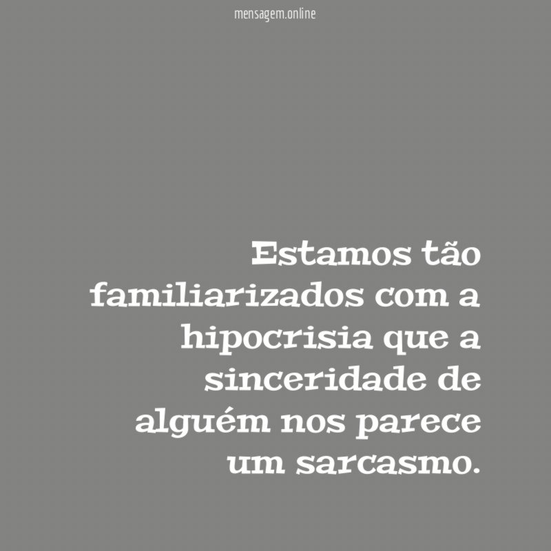 Estamos tão familiarizados com a hipocrisia que a