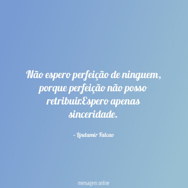 Não espero perfeição de ninguem
