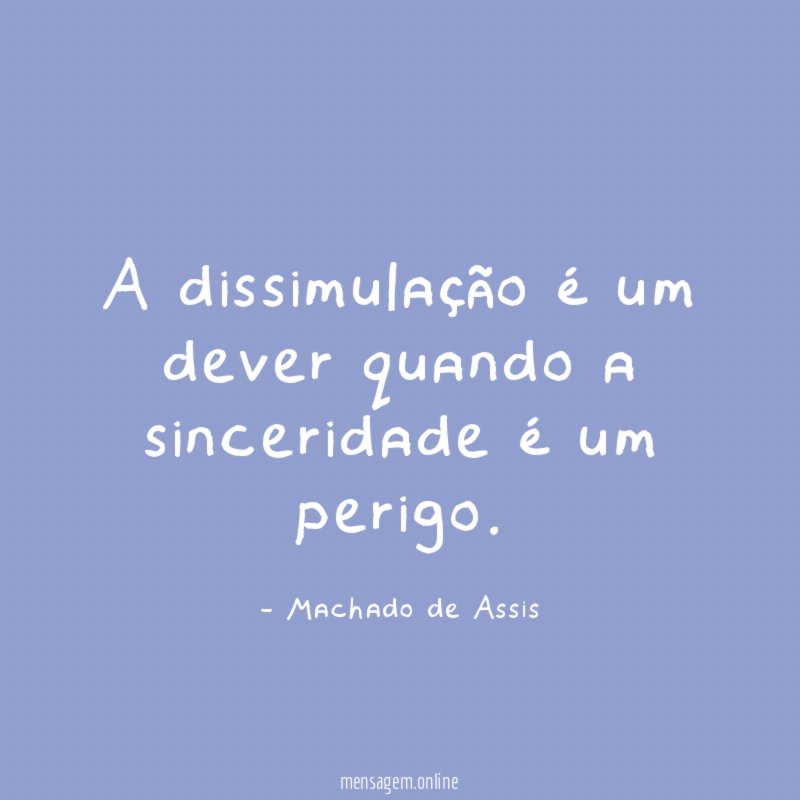 A dissimulação é um dever quando a sinceridade é um perigo