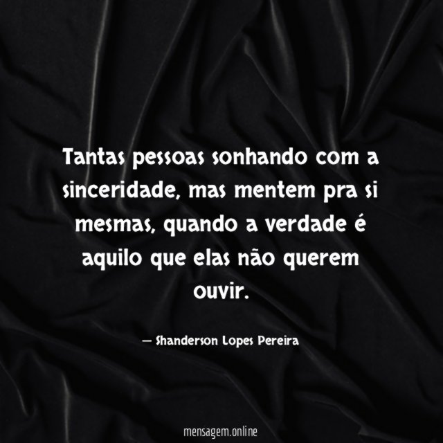 Tantas pessoas sonhando com a sinceridade