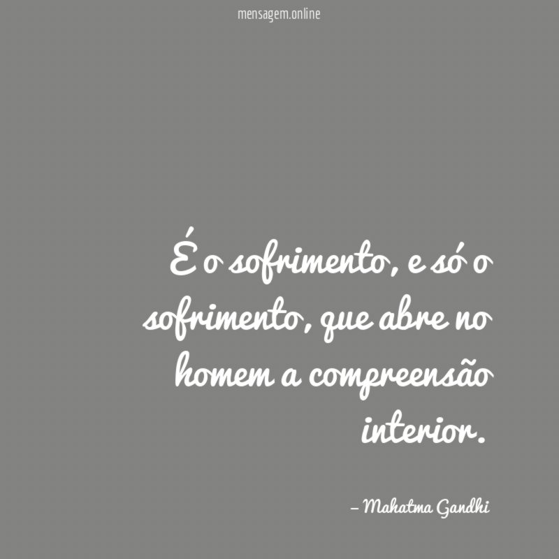 É o sofrimento