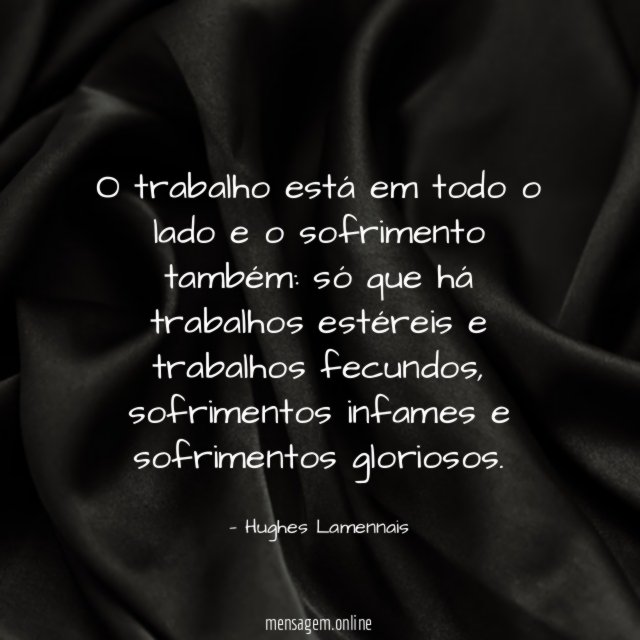 O trabalho está em todo o lado e o sofrimento também