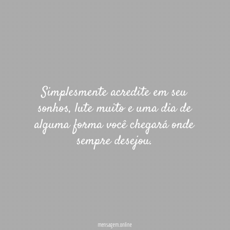 Simplesmente acredite em seu sonhos