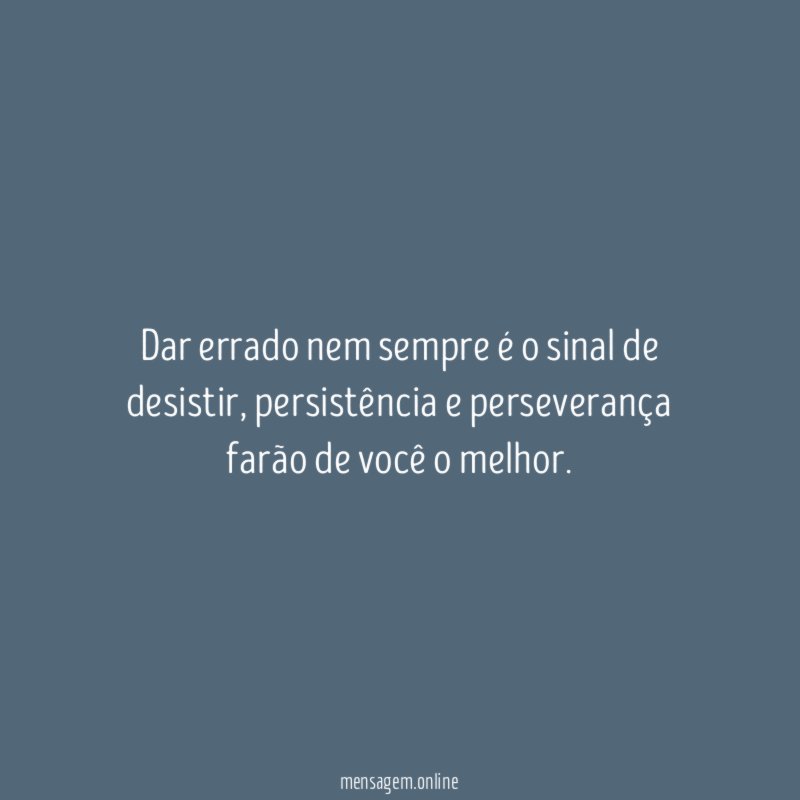 Dar errado nem sempre é o sinal de desistir