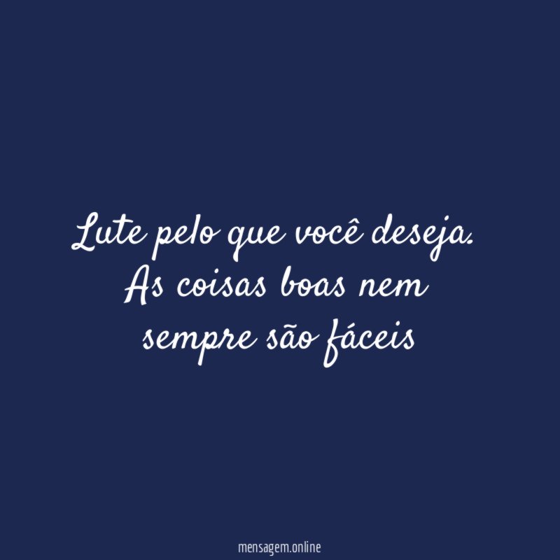 Lute pelo que você deseja