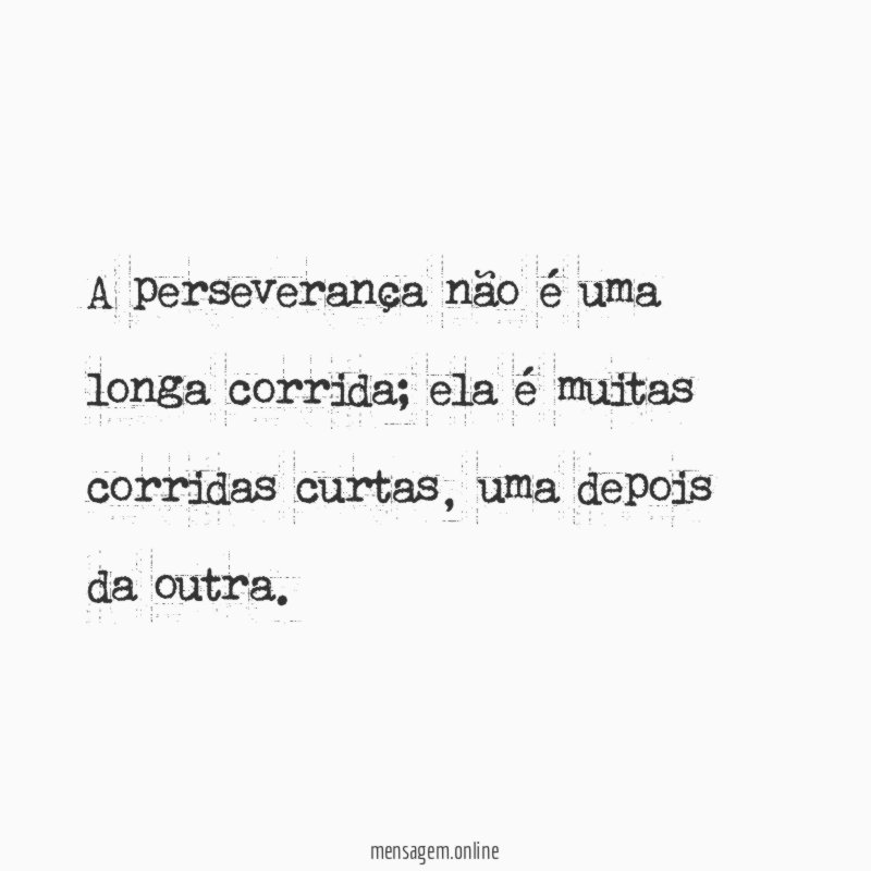 A perseverança não é uma longa corrida