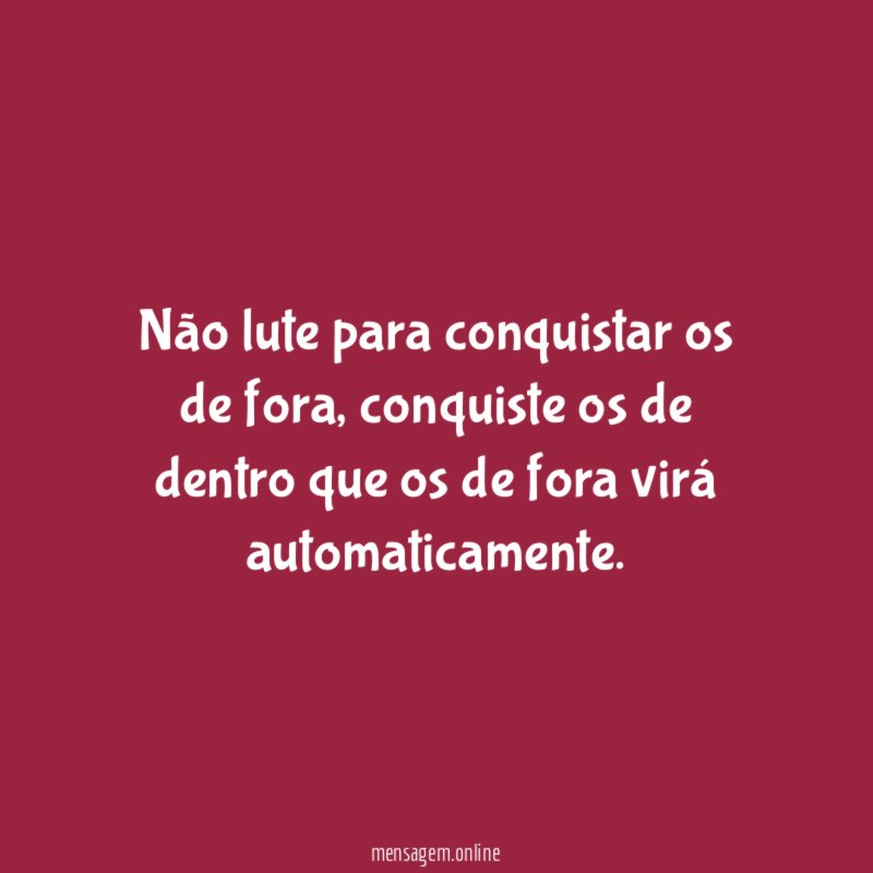 Não lute para conquistar os de fora
