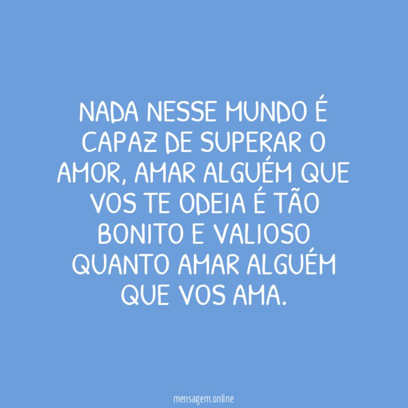 Nada nesse mundo é capaz de superar o amor