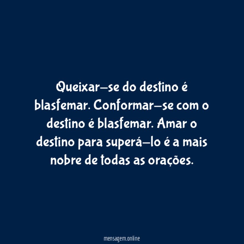 Queixar-se do destino é blasfemar