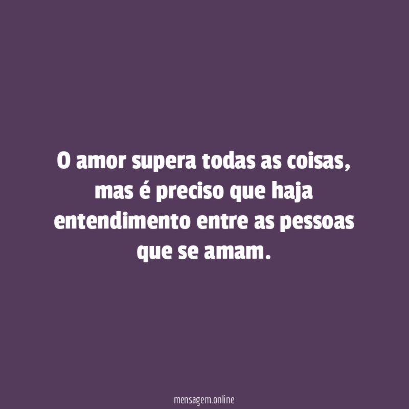 O amor supera todas as coisas