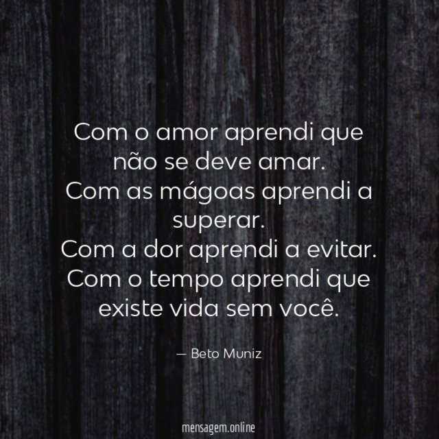 Com o amor aprendi que não se deve amar