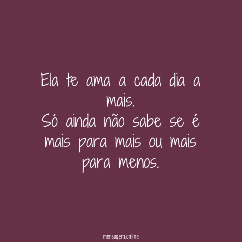 Ela te ama a cada dia a mais