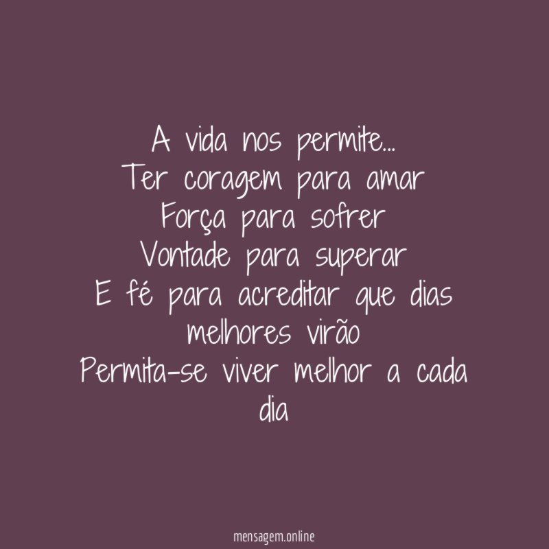 A vida nos permite…