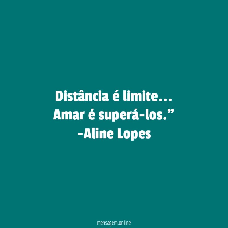 "Distância é limite… Amar é superá-los."