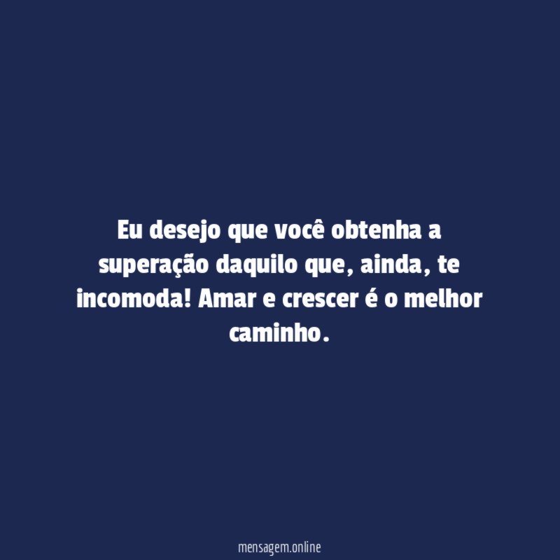 Eu desejo que você obtenha a superação daquilo que