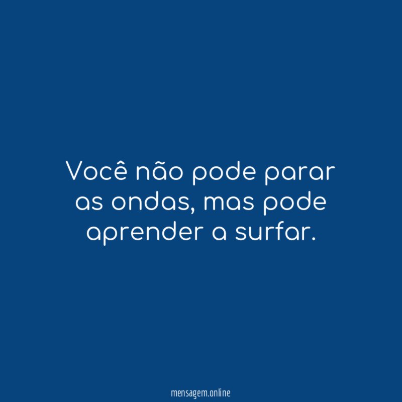 Você não pode parar as ondas