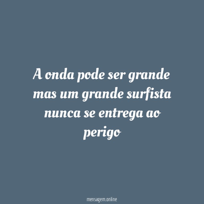 A onda pode ser grande mas um grande