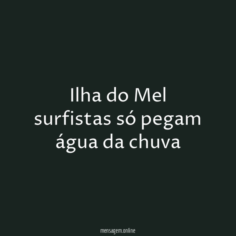Ilha do Mel surfistas só pegam água da chuva