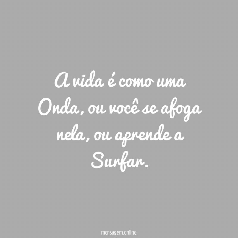 A vida é como uma Onda