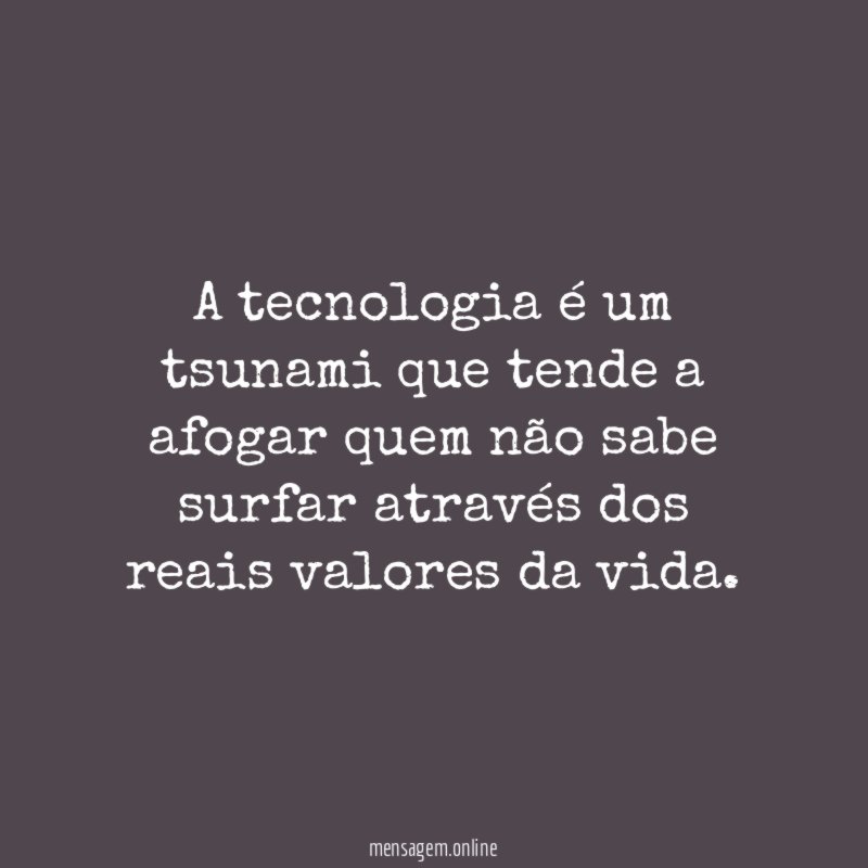 A tecnologia é um tsunami que tende a