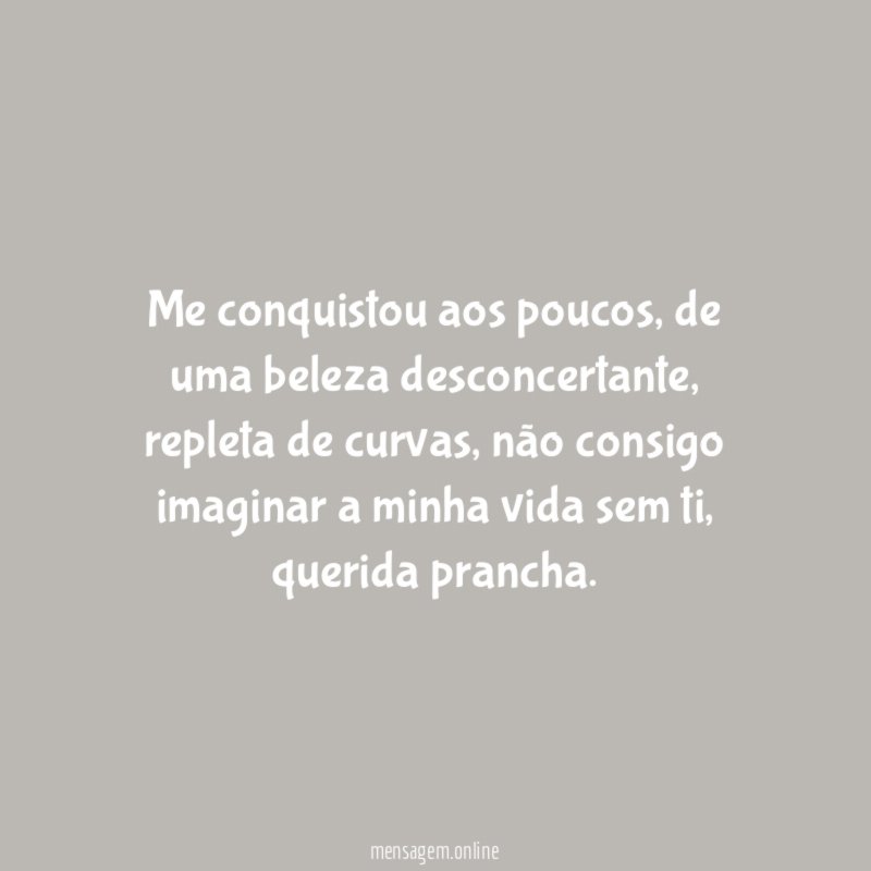 Me conquistou aos poucos