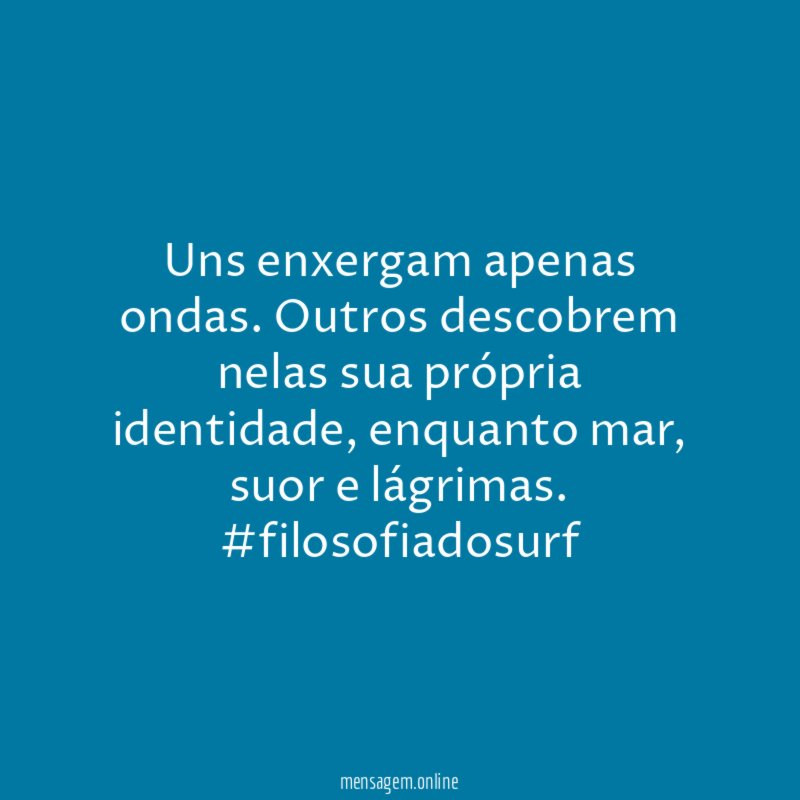 Uns enxergam apenas ondas. Outros descobrem nelas sua própria identidade, enquanto mar, suor e lágrimas.