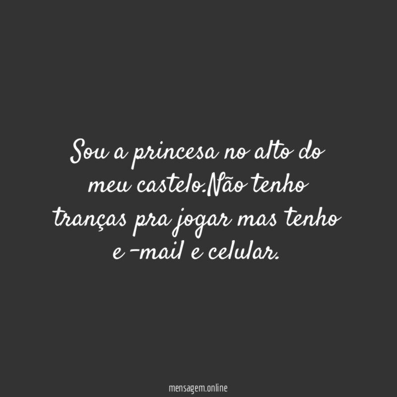 Sou a princesa no alto do meu castelo