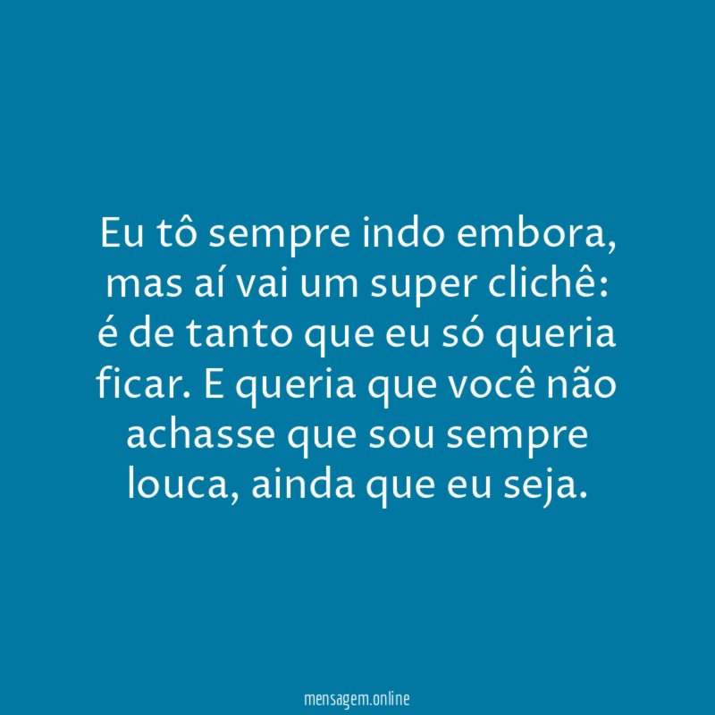 Eu tô sempre indo embora