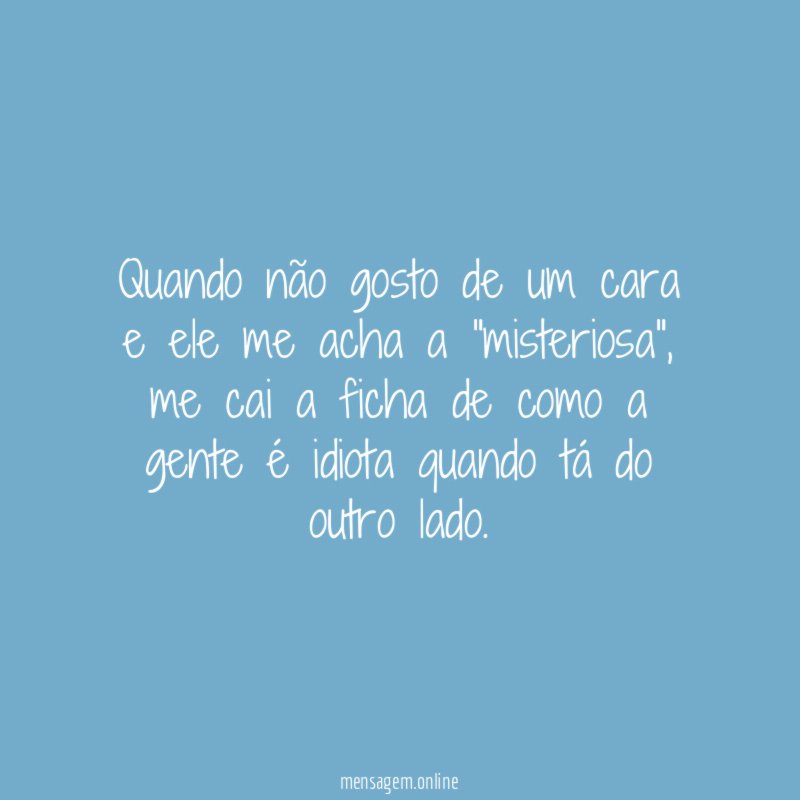 Quando não gosto de um cara e ele