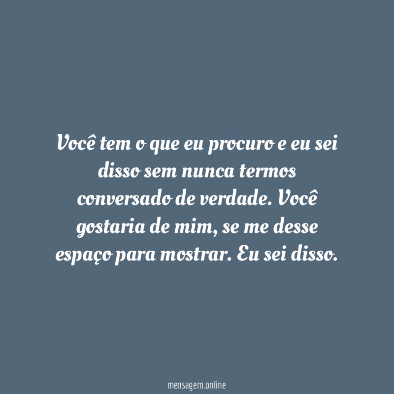Você tem o que eu procuro e eu