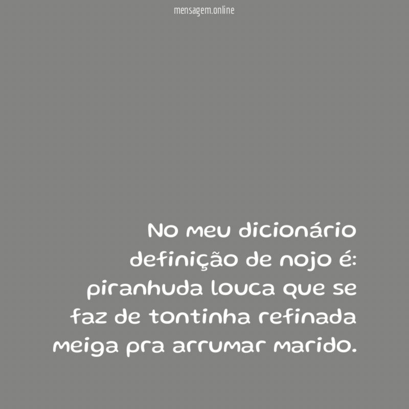 No meu dicionário definição de nojo é