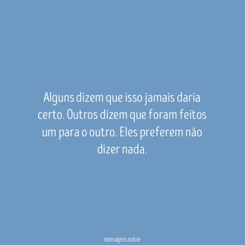 Alguns dizem que isso jamais daria certo