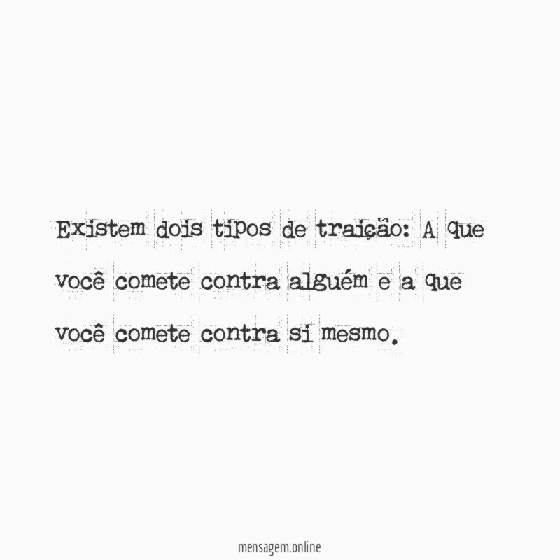 Existem dois tipos de traição