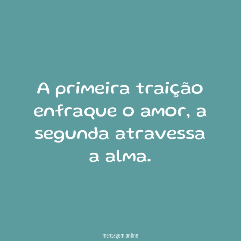 A primeira traição enfraque o amor