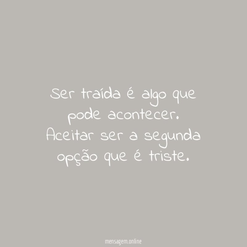 Ser traída é algo que pode acontecer
