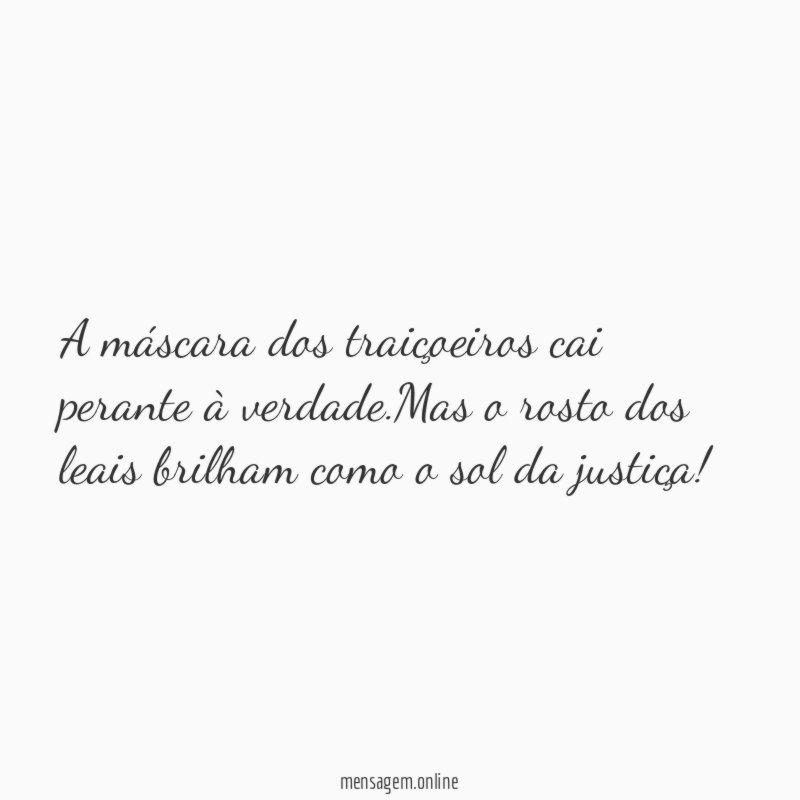 A máscara dos traiçoeiros cai perante à verdade