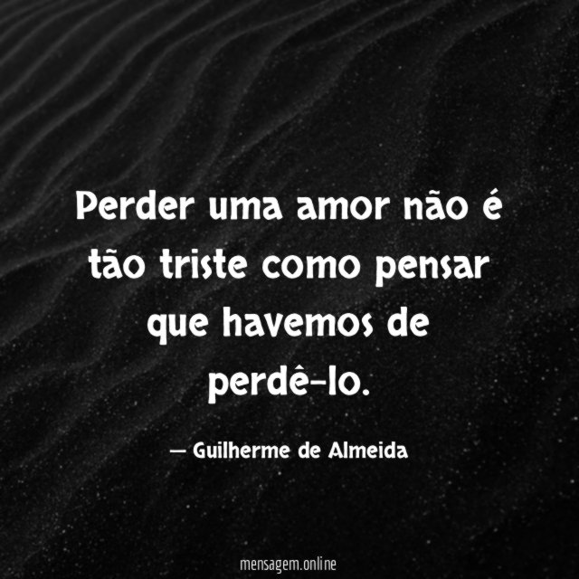Perder uma amor não é tão triste como