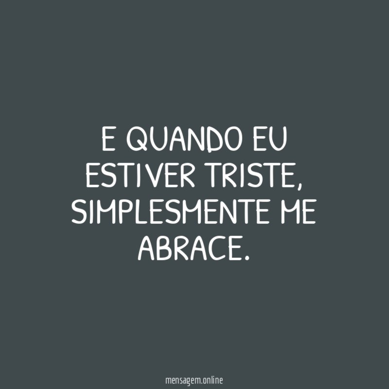 E quando eu estiver triste