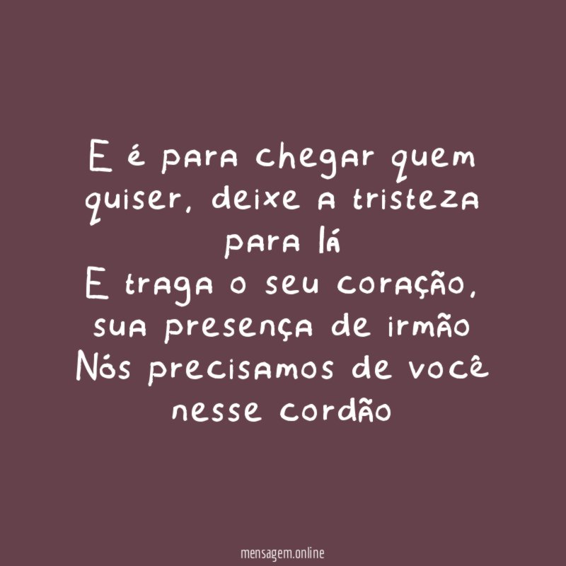 E é para chegar quem quiser