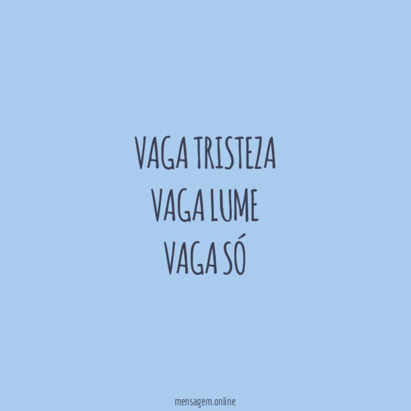 vaga tristeza vaga lume vaga só